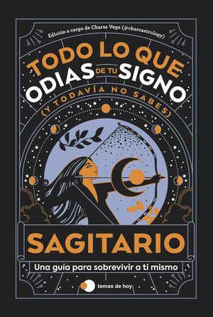 SAGITARIO: TODO LO QUE ODIAS DE TU SIGNO Y TODAVÍA NO SABES