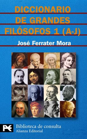 DICCIONARIO DE GRANDES FILÓSOFOS, 1 (A-J)