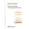 VIAJES POR EL TIEMPO Y OTRAS PERPLEJIDADES MATEMÁTICAS