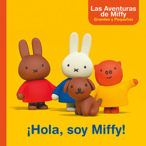 ¡HOLA, SOY MIFFY! (UN CUENTO DE LAS AVENTURAS DE MIFFY)