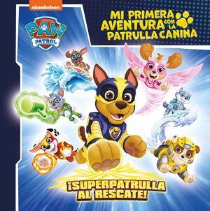 MI PRIMERA AVENTURA CON LA PATRULLA CANINA  PAW PATROL - ¡SUPERPATRULLA AL RESC