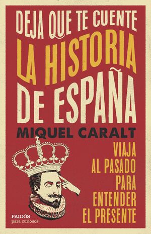 DEJA QUE TE CUENTE LA HISTORIA DE ESPAÑA