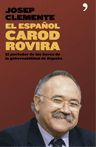 EL ESPAÑOL CAROD ROVIRA. DE CERRAJERO DEL REINO A TÍTERE DESCABEZADO.