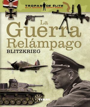 LA GUERRA RELÁMPAGO. BLITZKRIEG. TROPAS DE ÉLITE