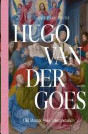 FACE TO FACE WITH HUGO VAN DER GOES - OLD MASTER, NEW INTERPRETATION