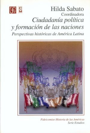 CIUDADANIA POLITICA Y FORMACION DE LAS NACIONES PERSPECTIVAS HCAS.DE A. LATINA