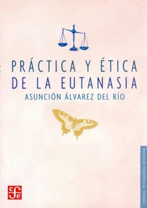 PRACTICA Y ETICA DE LA EUTANASIA (ALVAREZ DEL RIO)