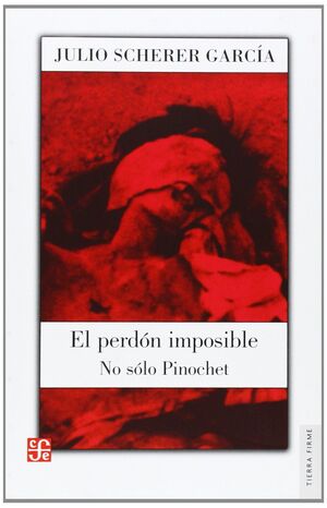 EL PERDON IMPOSIBLE. NO SOLO PINOCHET